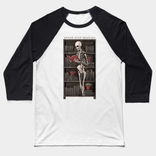 Never Stop Reading - Death Skull Book Gift Baseball T-Shirt